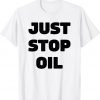 Just Stop Oil Save the Earth Just Stop Oil Tee Shirt