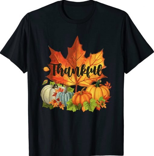 Happpy Thanksgiving Day Autumn Fall Maple Leaves Thankful Tee Shirt