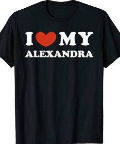 I Love My Alexandra I Heart My Alexandra Unisex TShirt