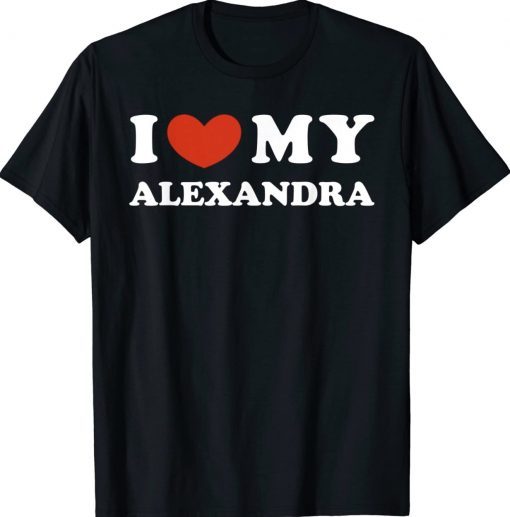 I Love My Alexandra I Heart My Alexandra Unisex TShirt