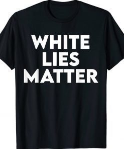 White LIES Matter Tee Shirt