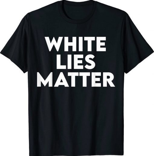 White LIES Matter Tee Shirt