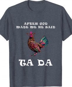 After God Made Me He Said Ta Da Boho Chicken Vintage TShirt