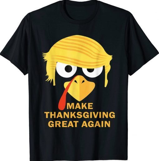 Funny MAKE THANKSGIVING GREAT AGAIN Trump Turkey 2024 T-Shirt