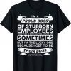 Buy I'm A Proud Boss Of Stubborn Employees Shirts
