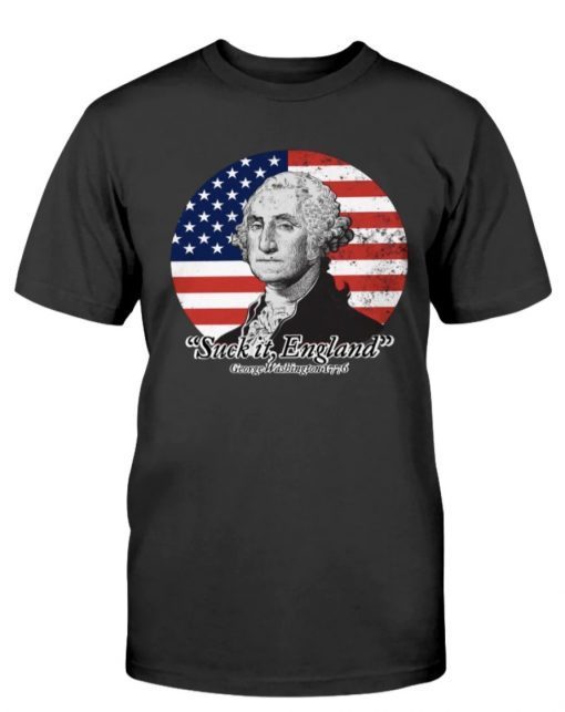 Suck it England George Washington Tee Shirt