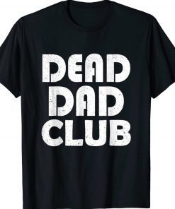 Dead Dad Club Vintage Funny T-Shirt