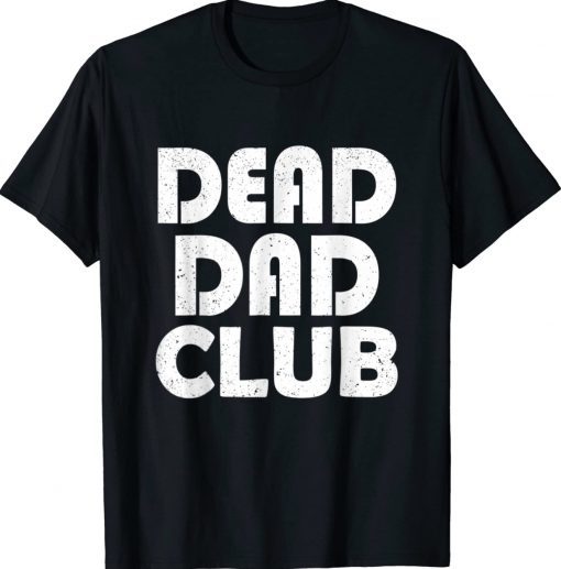 Dead Dad Club Vintage Funny T-Shirt