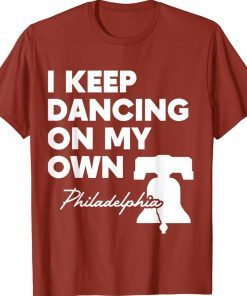 I Keep Dancing On My Own Philidelphia Philly Anthem Red Shirts