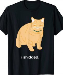 I Shidded Cat Lover Funny T-Shirt