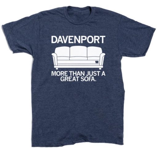 Davenport More Than Just a Great Sofa Tee Shirt