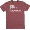GREG ABBOTT IS CHICKENSHIT T-SHIRT