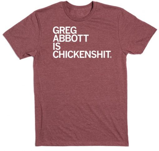 GREG ABBOTT IS CHICKENSHIT T-SHIRT