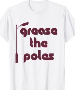 Grease The Poles Philadelphia Tee Shirt