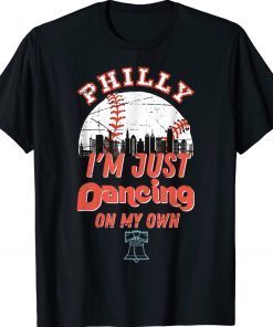 I'm just philly dancing on my own philadelphia Tee Shirt