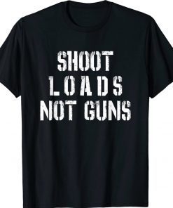 Shoot Loads Not Guns Vintage T-Shirt
