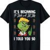 Grinch Trump It's Beginning To Look A Lot Like I Told You So Unisex TShirt