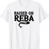 Raised on Reba Team Reba Tee Shirt
