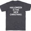 Halloween is the new Christmas 2023 T-Shirt