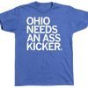 Ohio Needs an Ass Kicker Tee Shirt