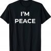 I Come In Peace - I'm Peace Tee Shirt