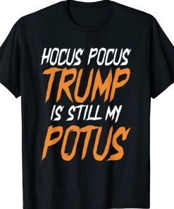 Hocus Pocus Trump Is Still My Potus Halloween Trump T-Shirt