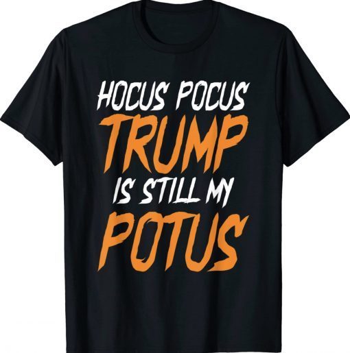 Hocus Pocus Trump Is Still My Potus Halloween Trump T-Shirt