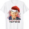 It's Beginning To Look A Lot Like I Told You So Santa Trump Vintage Shirts