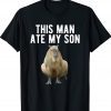 Rodent Funny Capybara This Man Ate My Son Tee Shirt