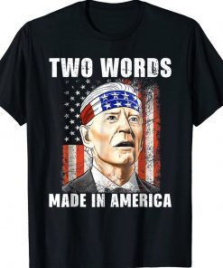 Funny Two Words Made In America Biden FJB T-Shirt