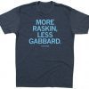 More Raskin Less Gabbard Jen Psaki Tee Shirt