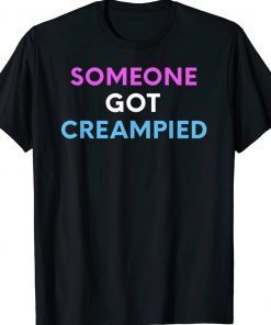 Someone Got Creampied Funny Gender Reveal Party Tee Shirt