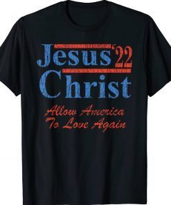 Vote for Jesus Christ for President 2022 Election Christian Tee Shirt