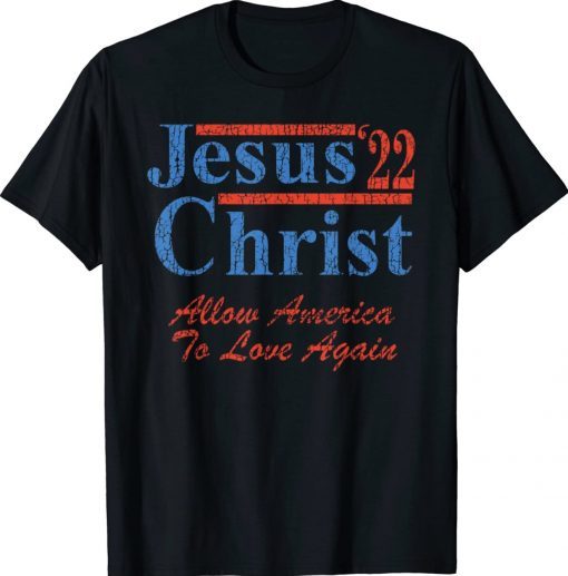 Vote for Jesus Christ for President 2022 Election Christian Tee Shirt