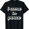 Funny I'm Peace I Come in Peace Matching Couples Shirts