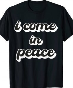 Funny I'm Peace I Come in Peace Matching Couples Shirts