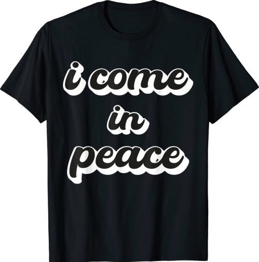 Funny I'm Peace I Come in Peace Matching Couples Shirts