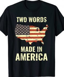 Two Words Made In America American Flag Joe Biden 2024 Shirts