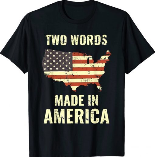 Two Words Made In America American Flag Joe Biden 2024 Shirts