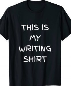 This Is My Writing Present For Writers Tee Shirt