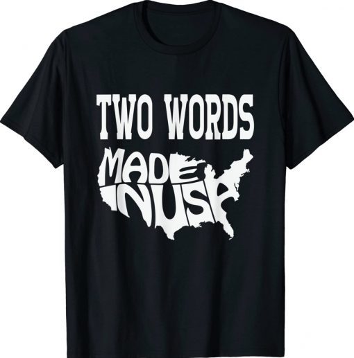 FUNNY TWO WORDS-MADE IN AMERICA ANTI-BIDEN QUOTE T-Shirt