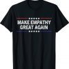 Make Empathy Great Again Gift TShirt