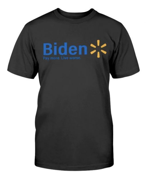 Biden Pay More Live Worse Classic T-Shirt