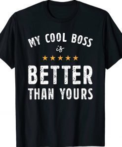 My Cool Boos Is Better Than Yours National Boss Day Rating Tee Shirt
