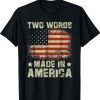 Biden Two Words Made In America Vintage TShirt