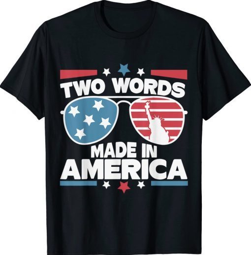 Two Words Made in America Funny Biden TShirt