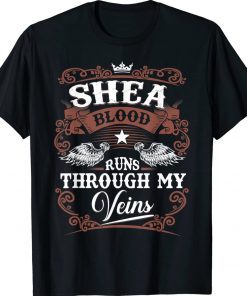 SHEA Blood Runs Through My Veins Family Name Gift T-Shirt