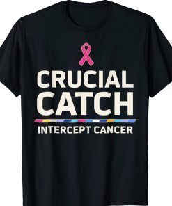 Crucial Catch Intercept Cancer For Warriors Tee Shirt