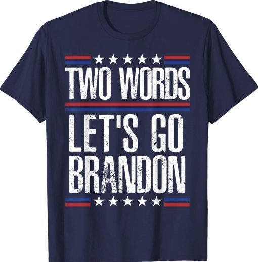 Two Words Let's Go Brandon Tee Shirt