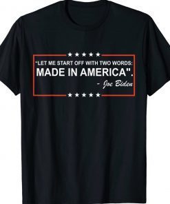 Two Words Made In America Quote Anti Biden Gift TShirt